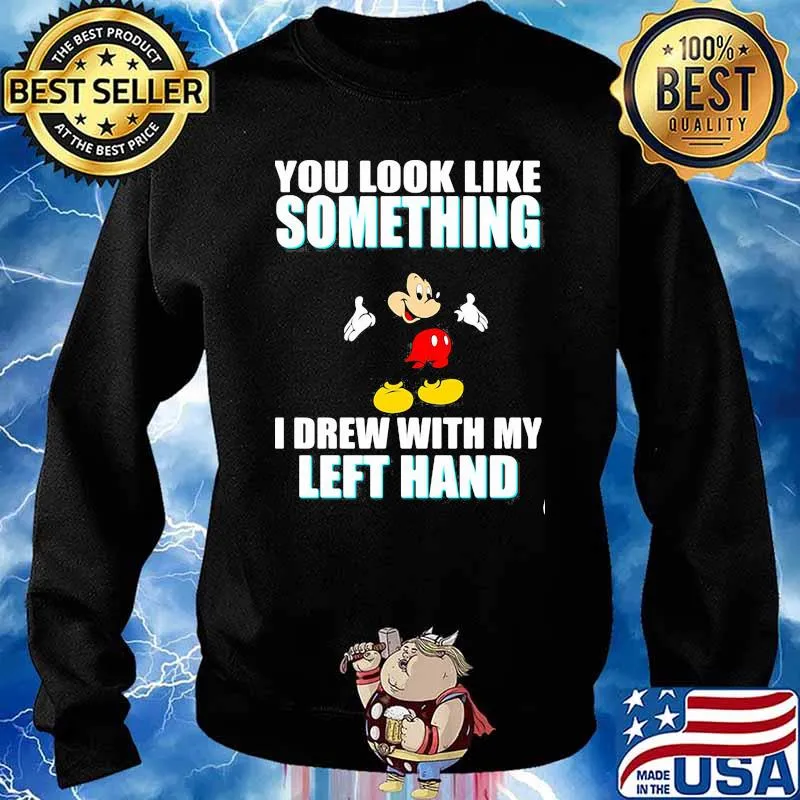 You look like something i drew with my left hand mickey Sweater