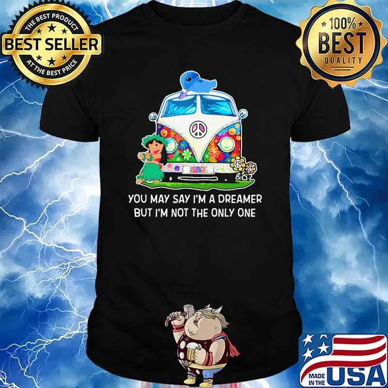 You may say im a dreamer but im not the only one lilo and stitch shirt