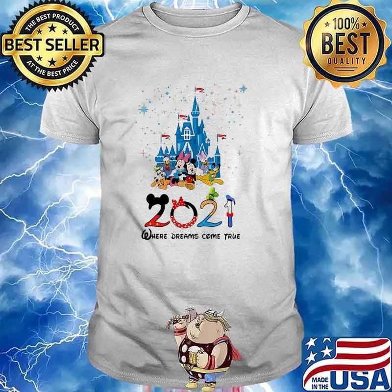 2021 where dreams come true disney shirt