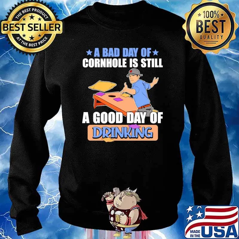 A bad day of cornhole is still a good day of drinking Sweater