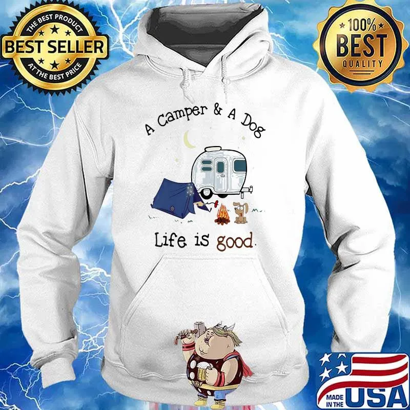 A Camper And A Dog Life Is Good Shirt Hoodie