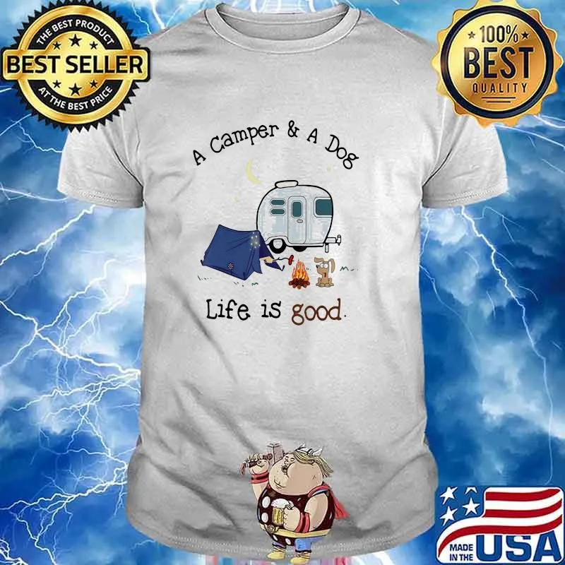 A Camper And A Dog Life Is Good Shirt
