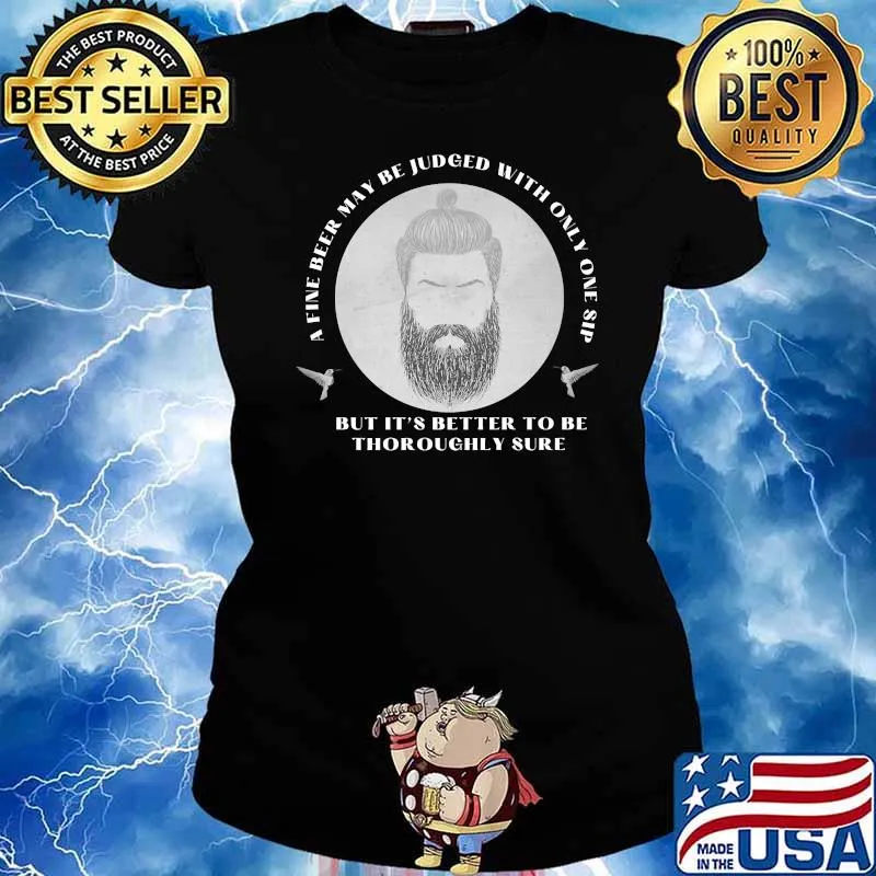 A fine beer may be judged with only one sip Premium T-Shirt Ladies tee