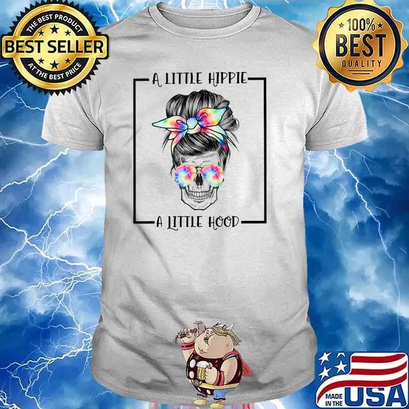 A Little Hippie A Little Hood Skull Shirt