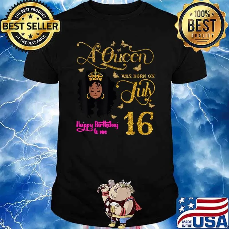 A Queen Was Born on July 16 Happy Birthday To Me 16th July T-Shirt