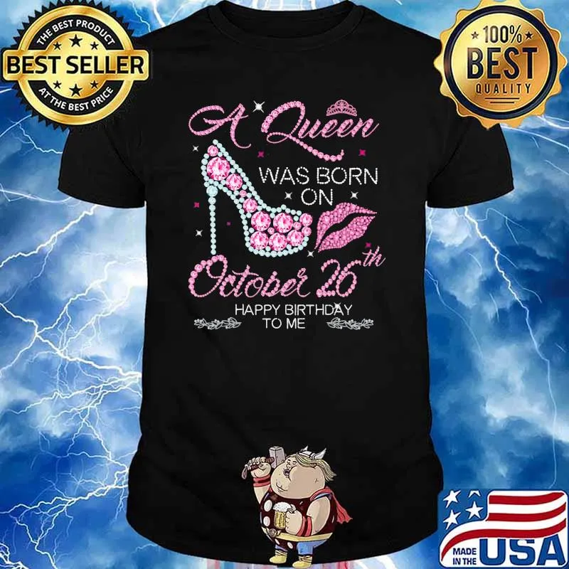 A Queen Was Born On October 26th Happy Birthday To Me Shirt