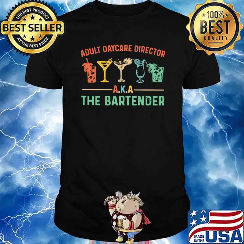 ADULT DAYCARE DIRECTOR AKA THE BARTENDER Shirt