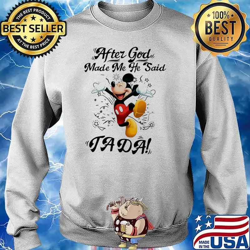 After god made me he said rada mickey happy s Sweater