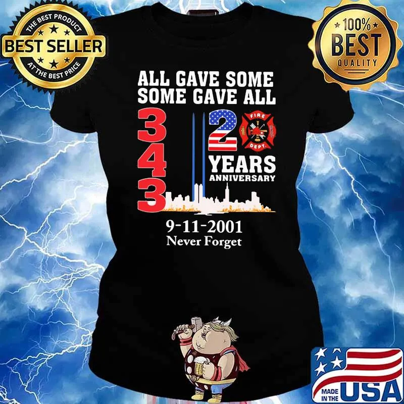 All Gave Some Some Gave All 343 20 Years Anniversary 9 11 2001 Never Forget Shirt Ladies tee