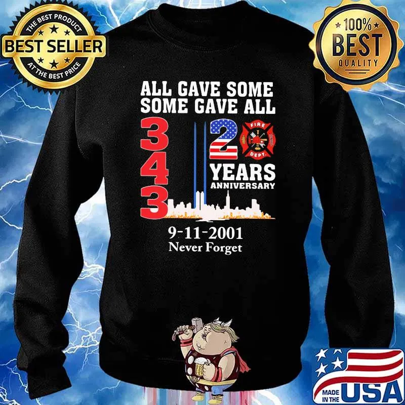 All Gave Some Some Gave All 343 20 Years Anniversary 9 11 2001 Never Forget Shirt Sweater