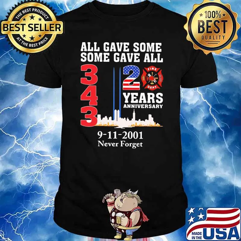 All Gave Some Some Gave All 343 20 Years Anniversary 9 11 2001 Never Forget Shirt
