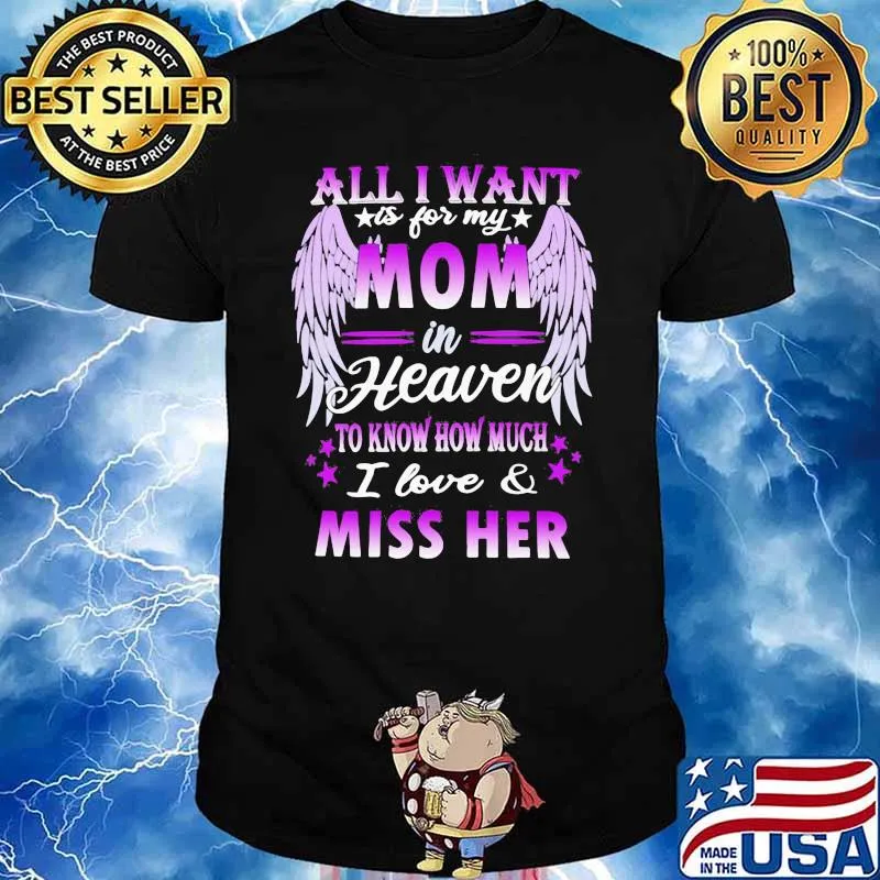 All I Want Is For My Daddy Heaven To Know How Much I Love And Miss Him Wing Shirt