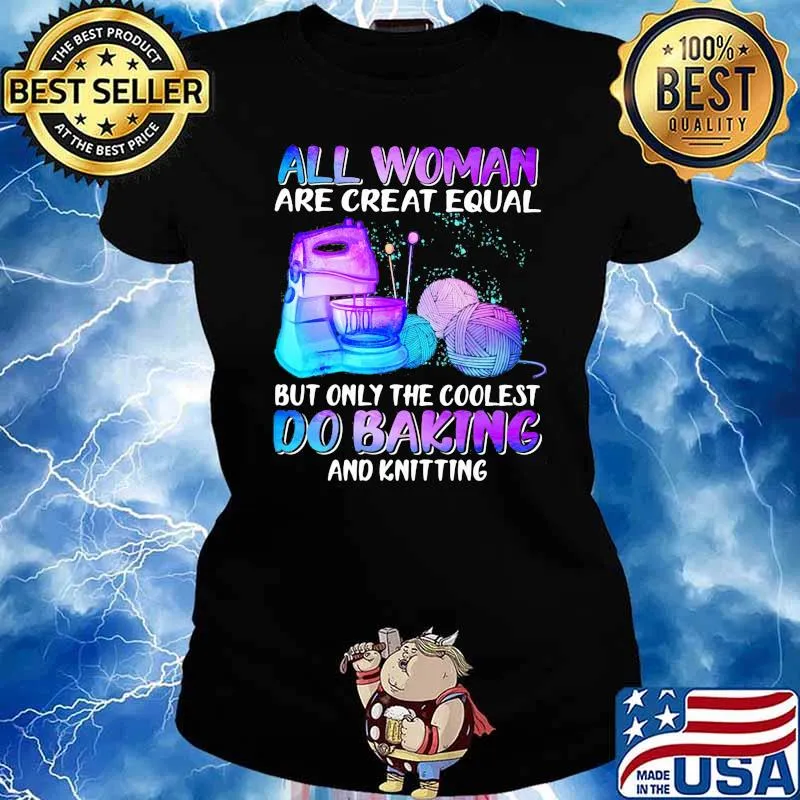 All Woman Are Creat Equal But Only The Coolest Do Baking Hologram Shirt Ladies tee