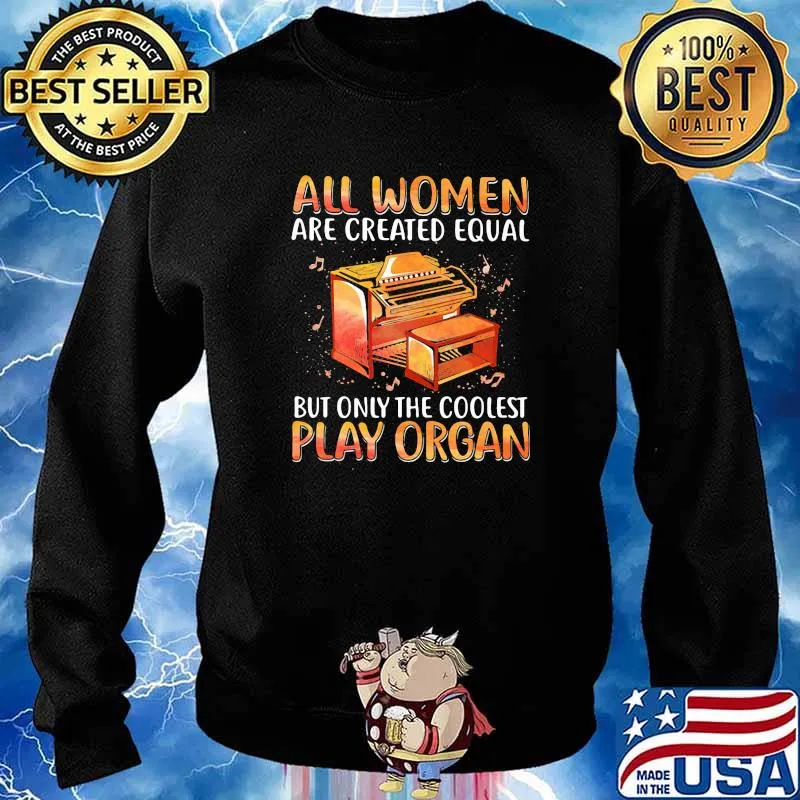 All women arec created equal but only the coolest play organ Sweater
