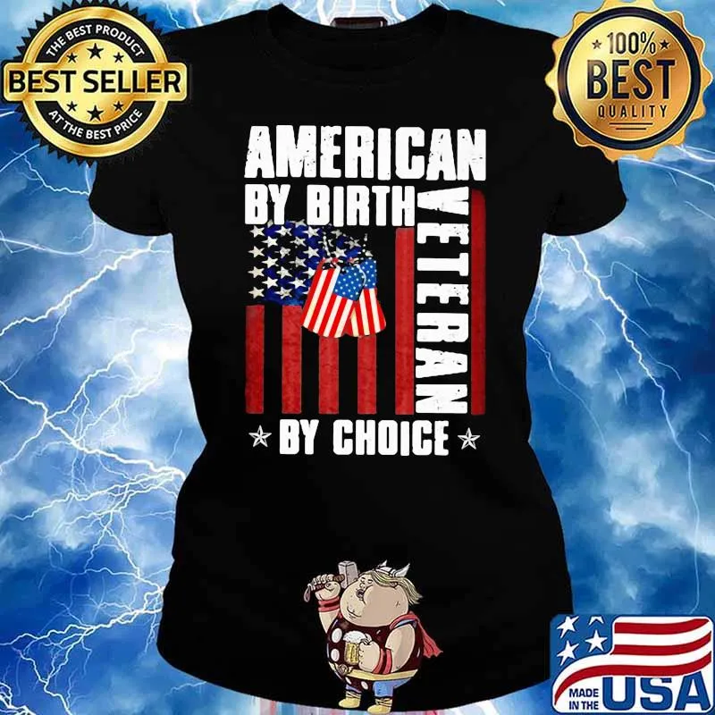 American By Birth Veteran By Choice American Flag Shirt Ladies tee