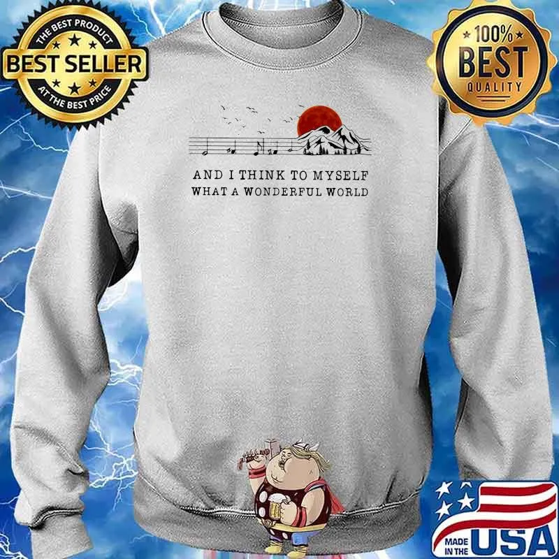 AnD I Think To Myself What A Wonderful World Hiking Shirt Sweater