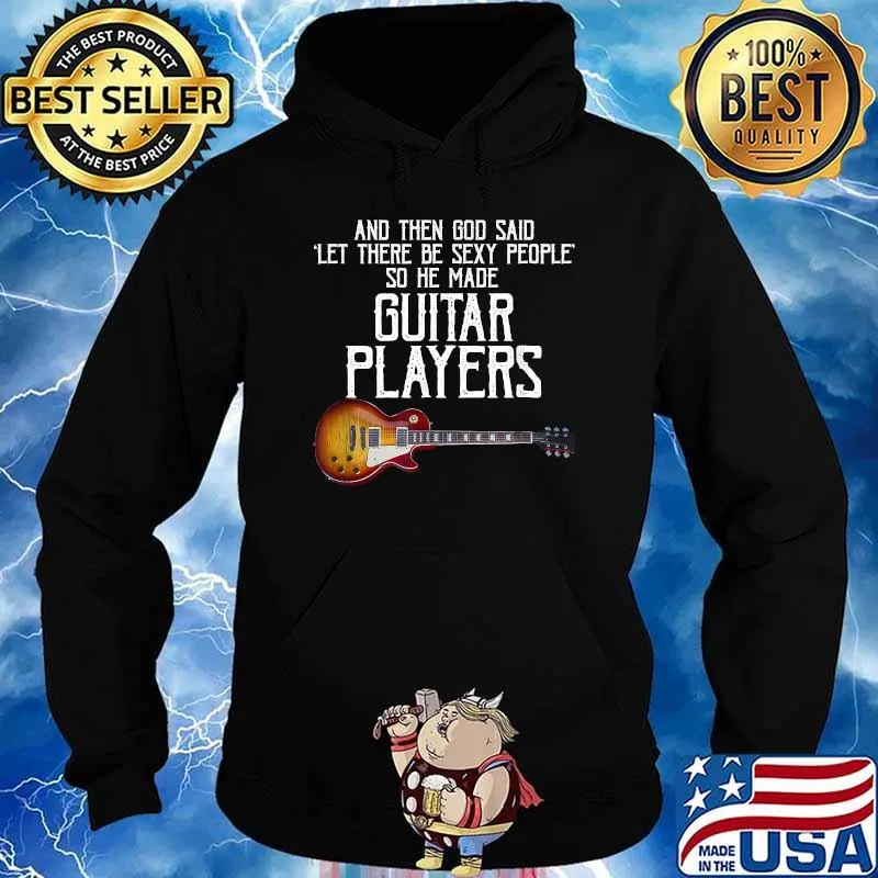 And Then God Said Let There Be Sexy People So He Made Guitar T-Shirt Hoodie