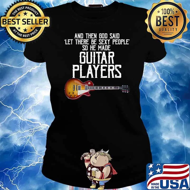 And Then God Said Let There Be Sexy People So He Made Guitar T-Shirt Ladies tee