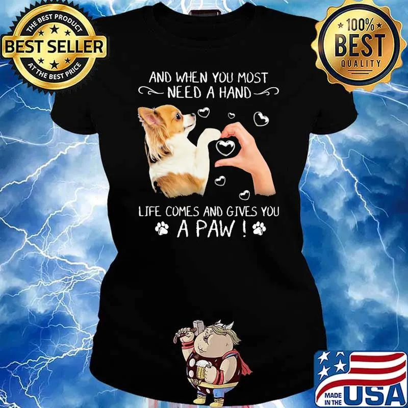 And When You Most Need A Hand Life Comes And Gives You A Paw Chihuahua Shirt Ladies tee