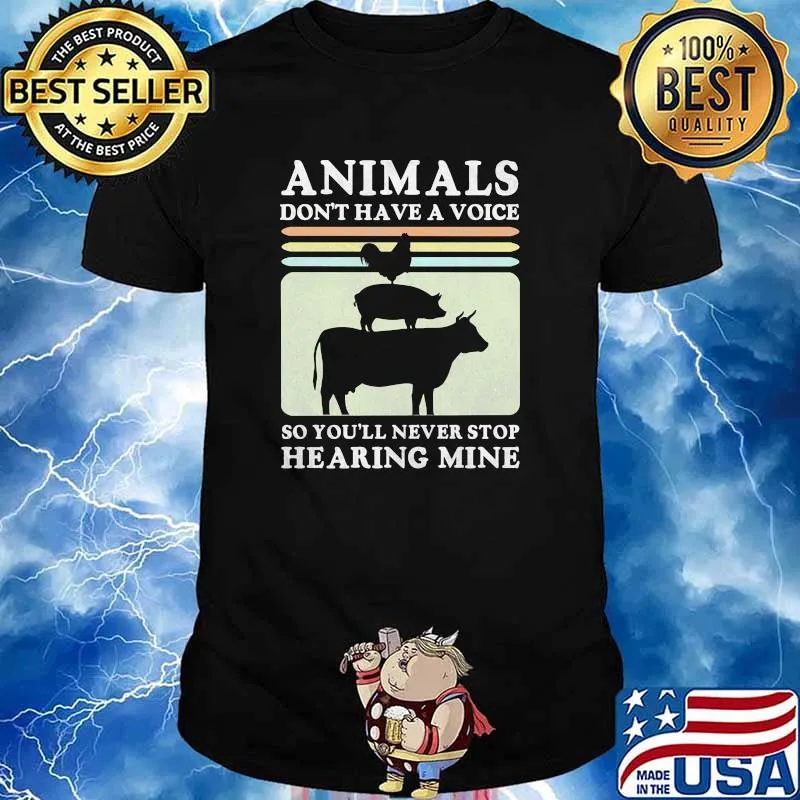 Animals Dont Have A Voice so youll never stop hearing mine cow pig chicken vintage shirt
