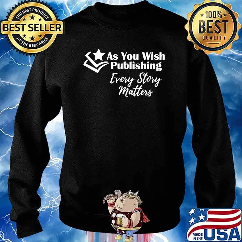 As You Wish Publishing Every story matters T-Shirt Sweater