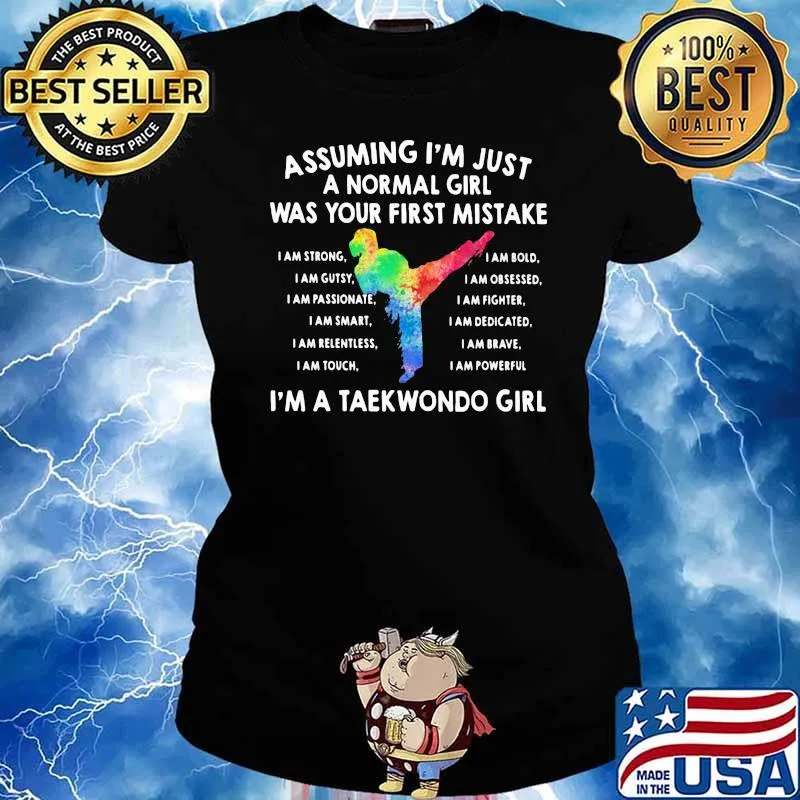 Assuming I'm Just A Normal Girl Was Your First Mistake I'm A Taekwondo Girl Shirt Ladies tee