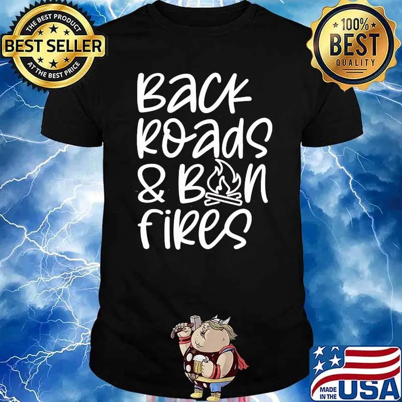 Back Roads And Born Fires shirt