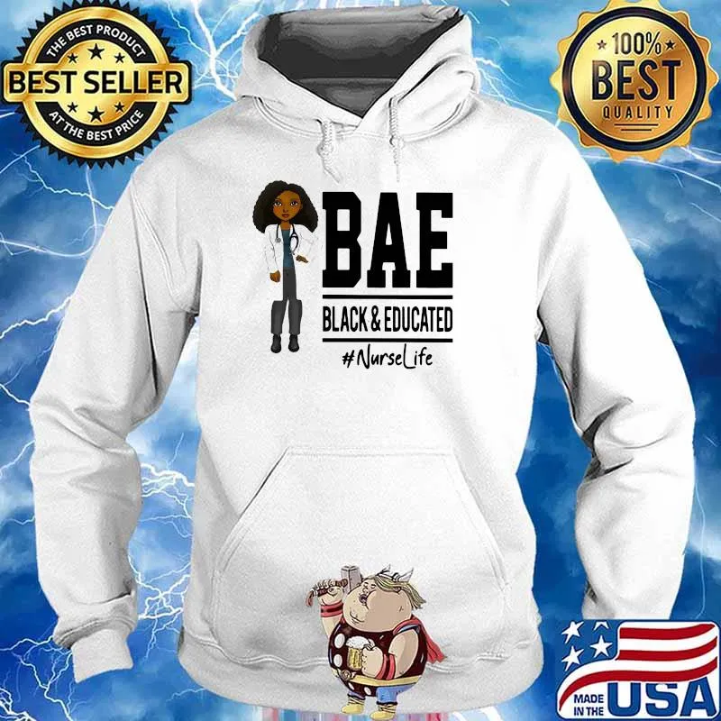 Bae Black And Education Nurse Life Shirt Hoodie