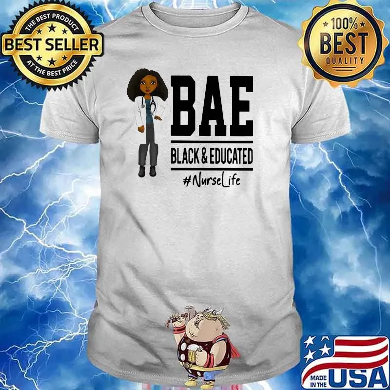 Bae Black And Education Nurse Life Shirt