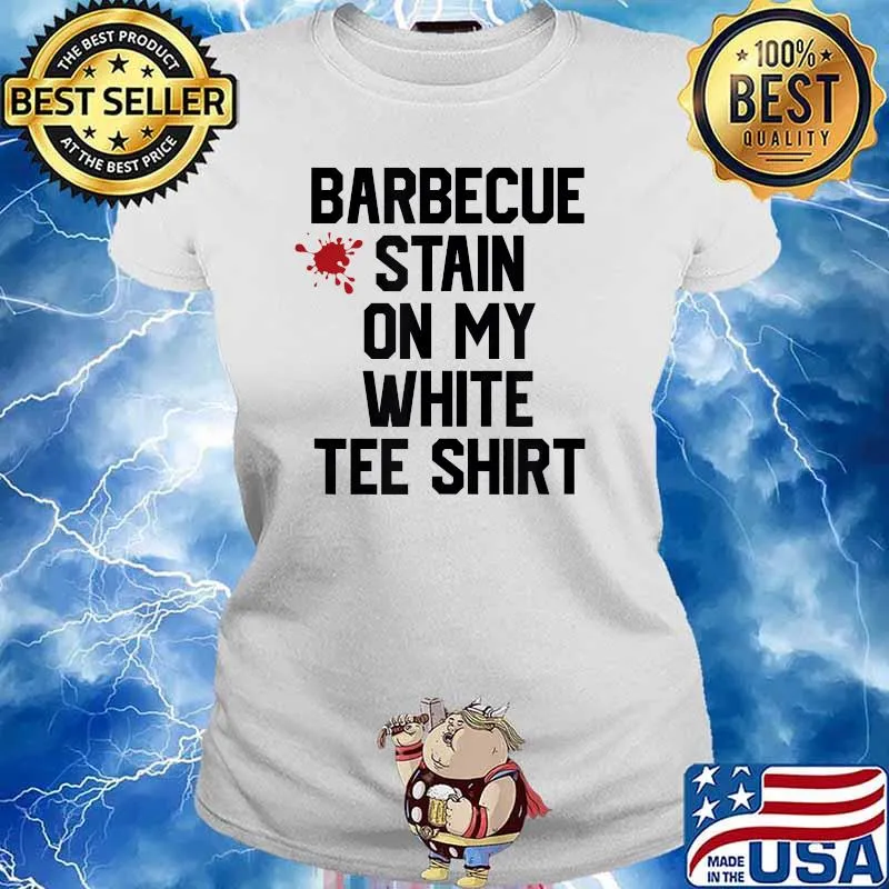 Barbecue Stain On My White Tee Shirt T-Shirt Ladies tee