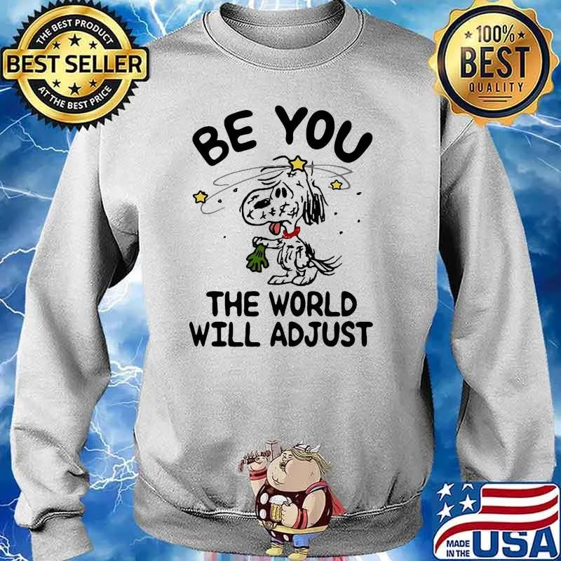 Be you the world will adjust snoopy s Sweater