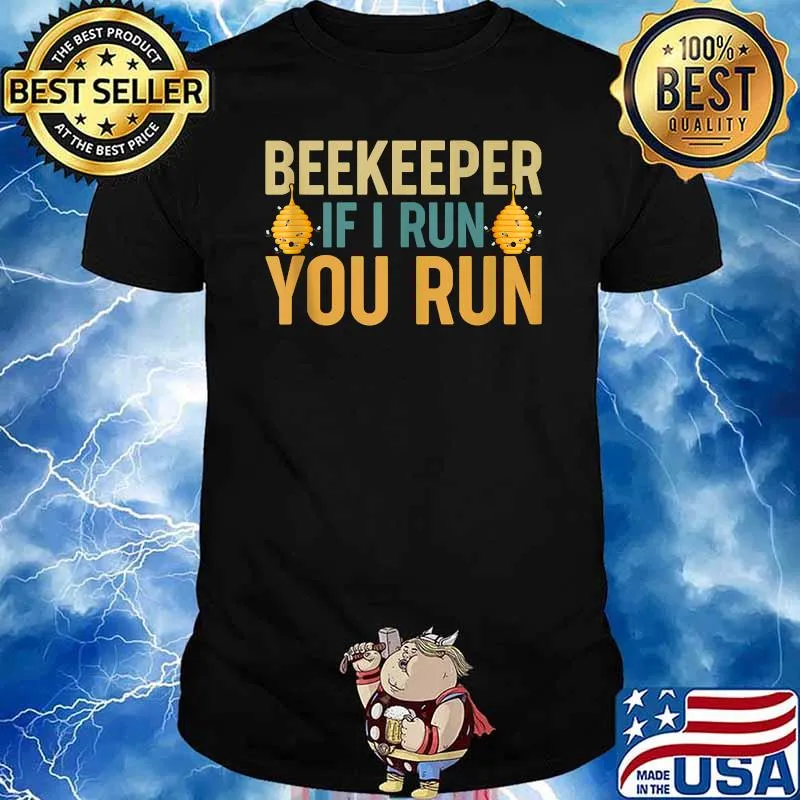 Beekeeper If I Run You Run Bee T-Shirt