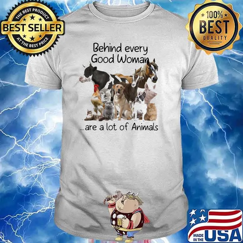 Behind Every Good Woman Are A Lof Of Animals Shirt