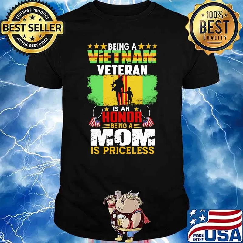 Being a vietnam veteran is a honor being a mom is priceless flag shirt