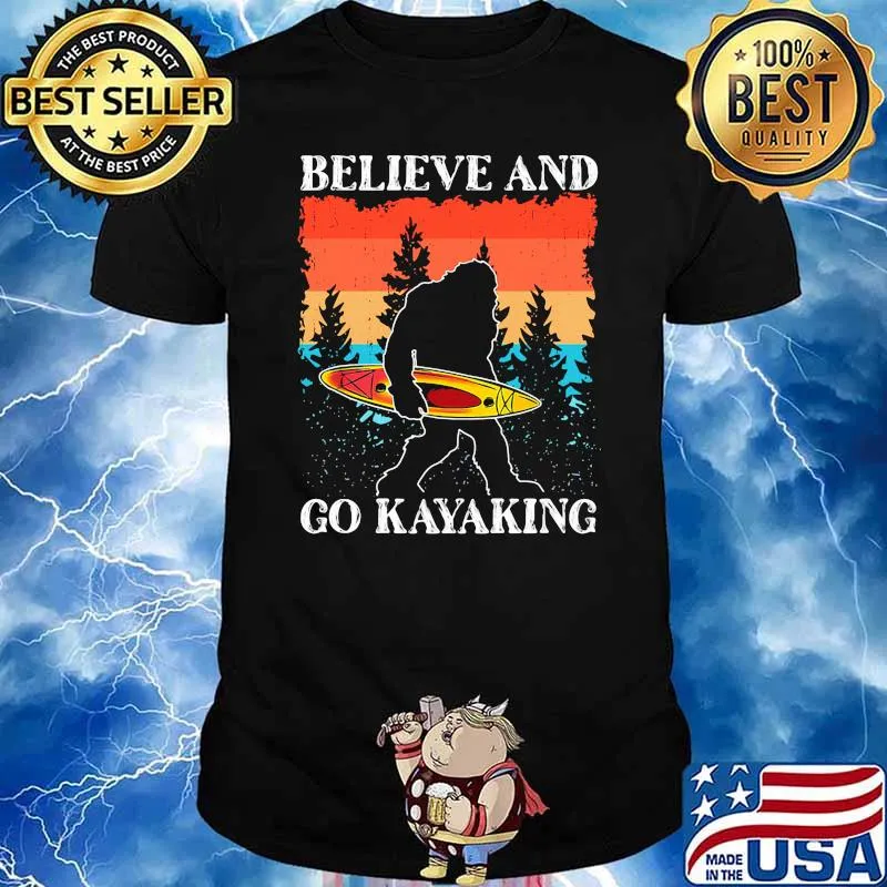 Believe and go kayaking bigfoot vintage shirt