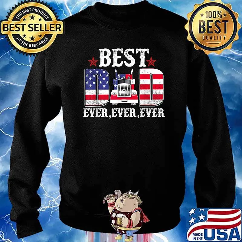 Best Dad Ever American Patriotic Trucker T-Shirt Sweater