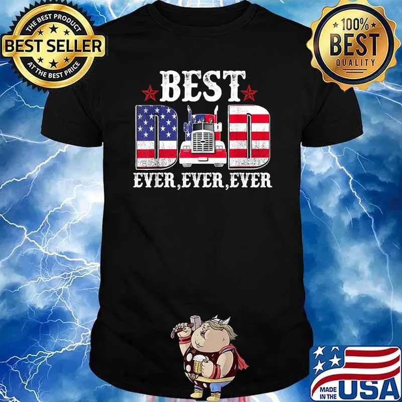 Best Dad Ever American Patriotic Trucker T-Shirt