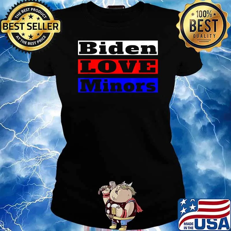 Biden Love Minors BLM Trump Supporter Republican T-Shirt Ladies tee