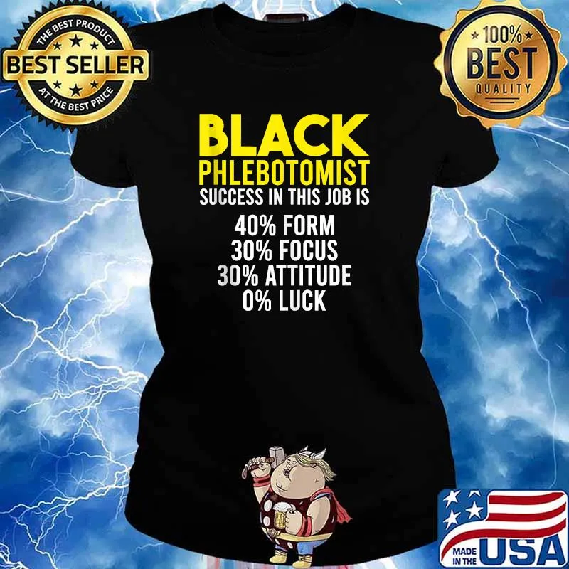 Black History Month Phlebotomist Success In This Job Is 40 from 30 Focus Shirt Ladies tee