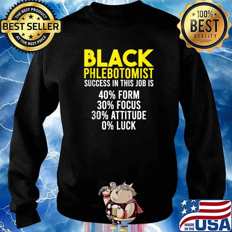 Black History Month Phlebotomist Success In This Job Is 40 from 30 Focus Shirt Sweater