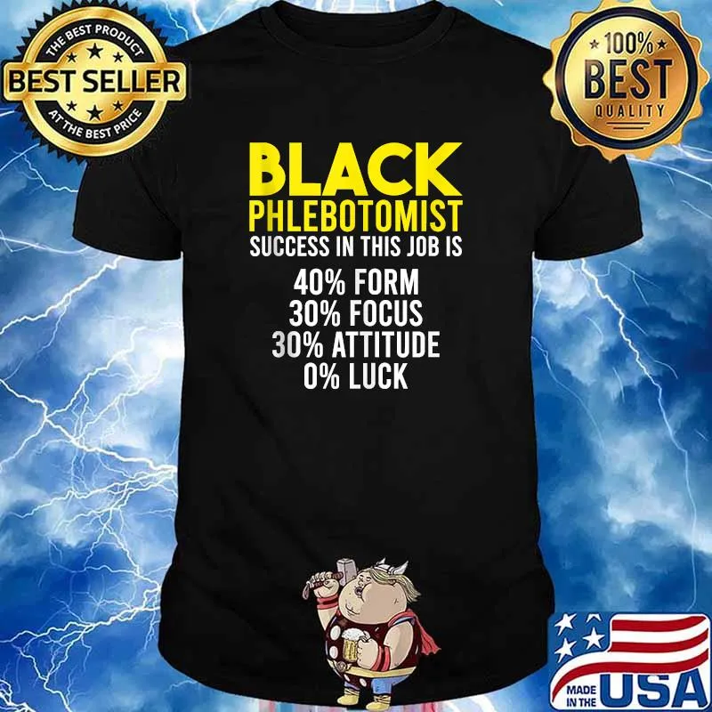 Black History Month Phlebotomist Success In This Job Is 40 from 30 Focus Shirt