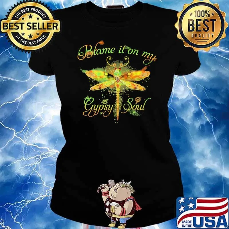 Blame it on my gypsy soul dragonfly Ladies tee