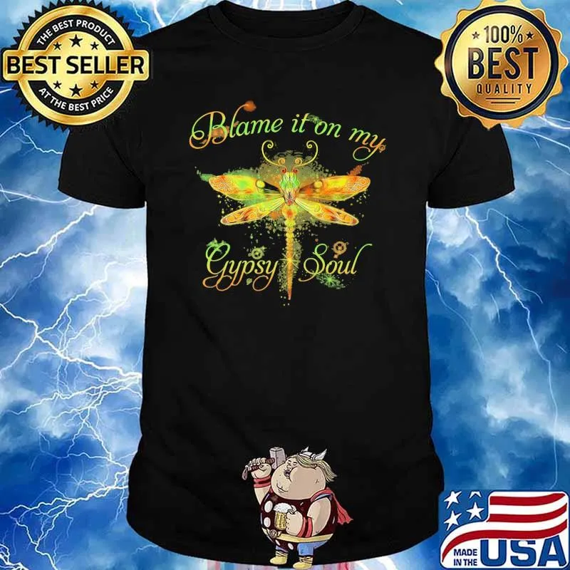 Blame it on my gypsy soul dragonfly shirt
