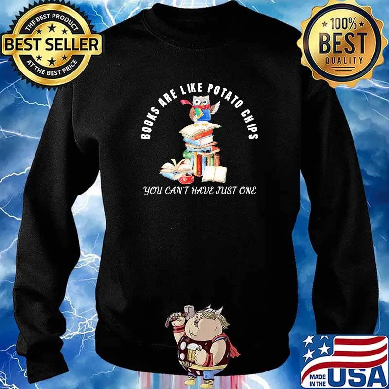 Books are like potato chips you cant have just one owl s Sweater