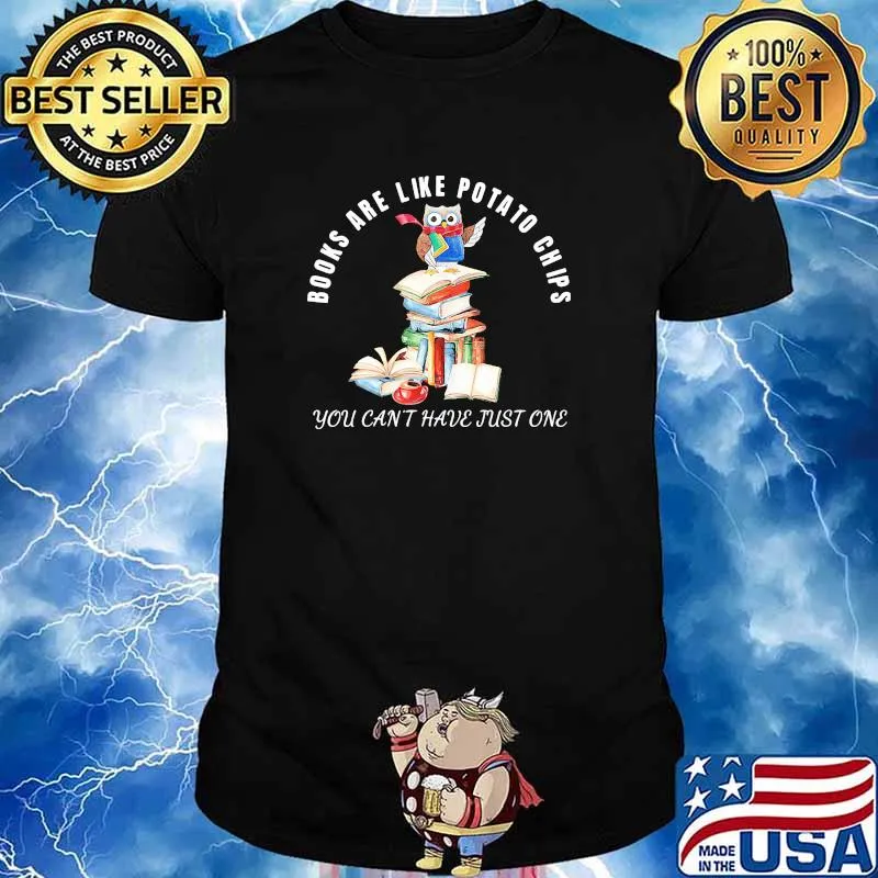 Books are like potato chips you cant have just one owl shirt