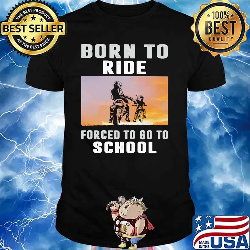 Born To Ride Forced To Go To School Shirt