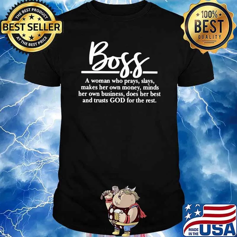 Boss A Woman Who Prays Slays Maker Her Own Money Minds Her Own Business Does Her Best And Trusts God For The Rest Shirt