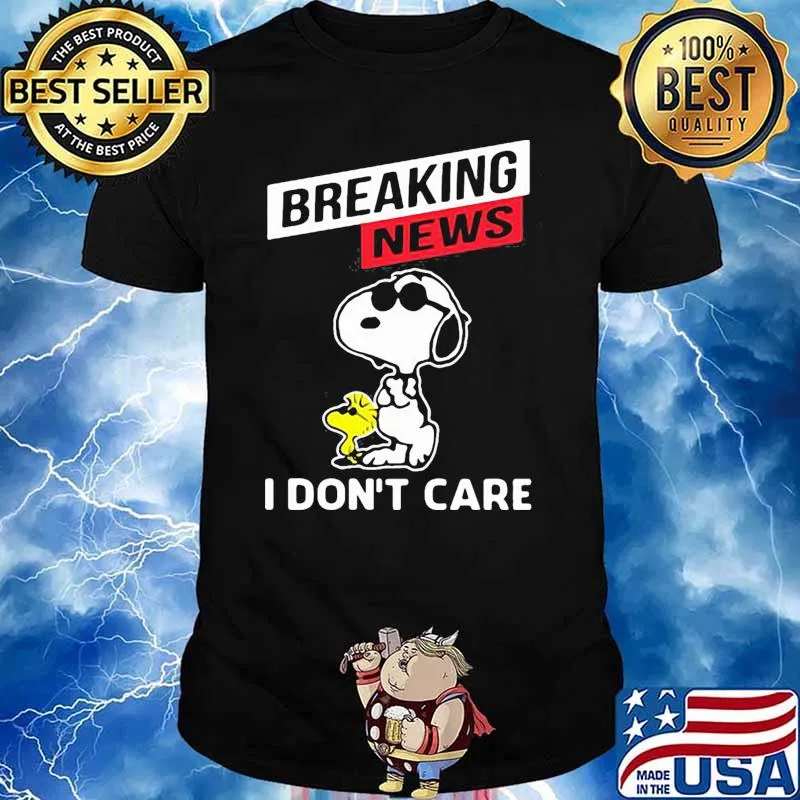 Breaking news i dont care snoopy shirt