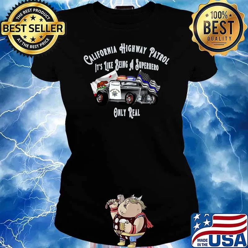 California Highway Patrol Like Being A Superhero Only Real Flag T-Shirt Ladies tee