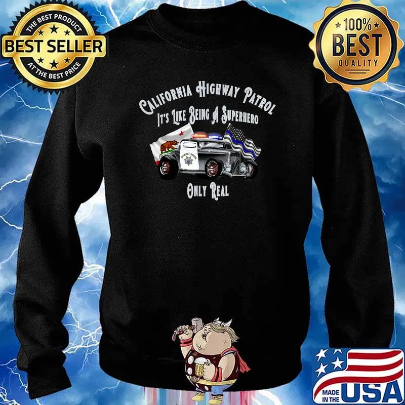 California Highway Patrol Like Being A Superhero Only Real Flag T-Shirt Sweater